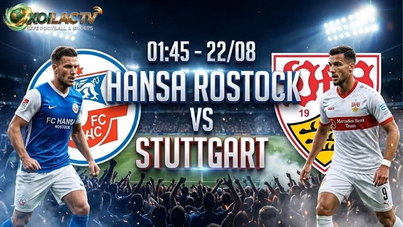 Nhận định trận đấu 01h45 ngày 228 Hansa Rostock vs Stuttgart