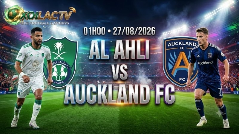 nhan-dinh-tran-dau-01h00-ngay-27-8-al-ahli-vs-auckland-fc