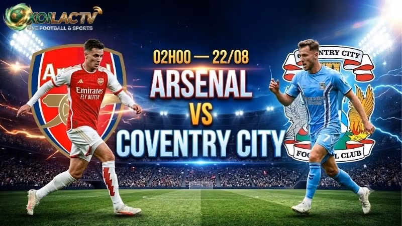 nhan-dinh-tran-dau-02h00-ngay-22-8-arsenal-vs-coventry-city'