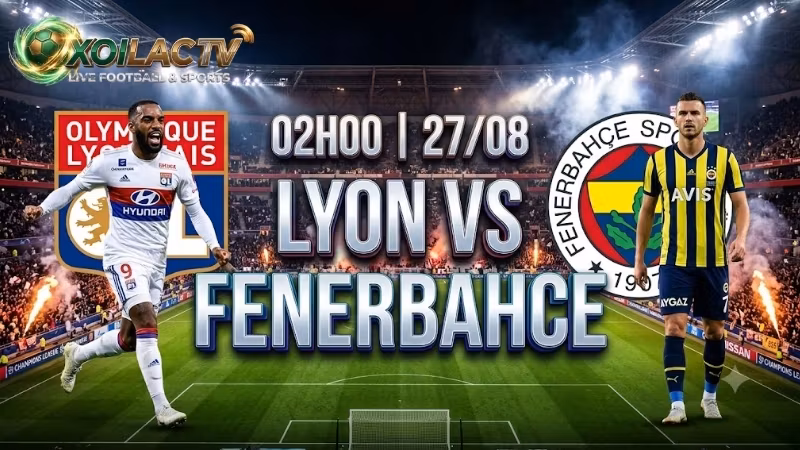 nhan-dinh-tran-dau-02h00-ngay-27-8-lyon-vs-fenerbahce