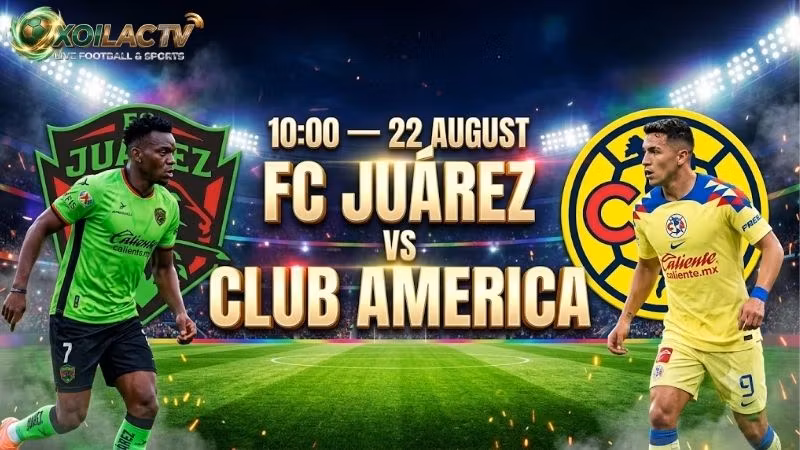 nhan-dinh-tran-dau-10h00-ngay-228-fc-juarez-vs-club-america