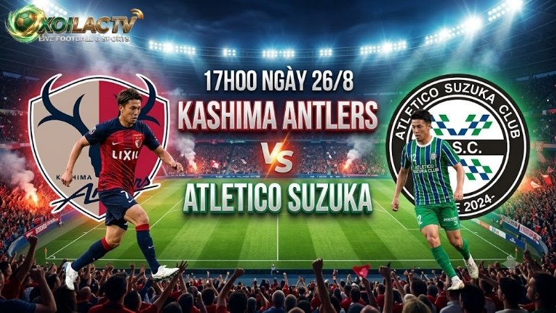 Nhận định trận đấu 17h00 ngày 26/8: Kashima Antlers vs Atletico Suzuka
