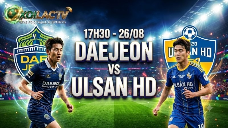 nhan-dinh-tran-dau-17h30-ngay-26-8-daejeon-vs-ulsan-hd