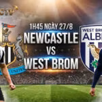 nhan-dinh-tran-dau-1h45-ngay-27-8-newcastle-vs-west-brom