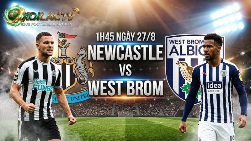 nhan-dinh-tran-dau-1h45-ngay-27-8-newcastle-vs-west-brom
